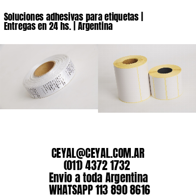 Soluciones adhesivas para etiquetas | Entregas en 24 hs. | Argentina