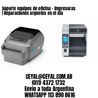 Soporte equipos de oficina – impresoras | Reparaciones urgentes en el día