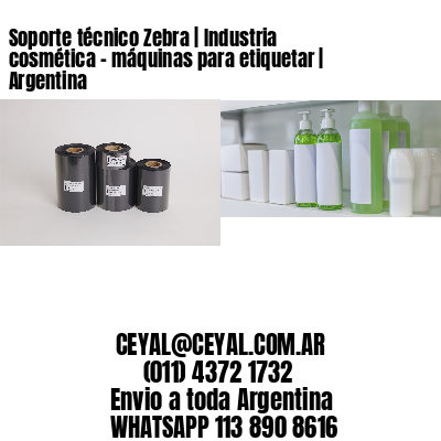 Soporte técnico Zebra | Industria cosmética - máquinas para etiquetar | Argentina