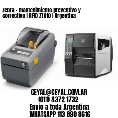 Zebra – mantenimiento preventivo y correctivo | RFID ZT610 | Argentina