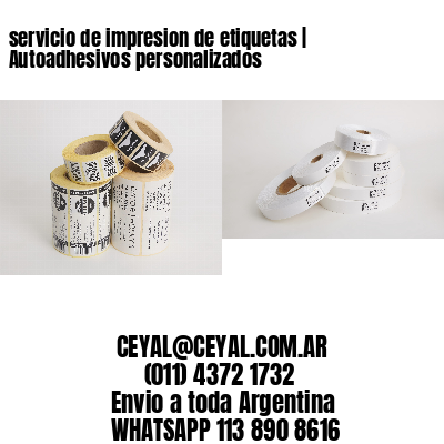 servicio de impresion de etiquetas | Autoadhesivos personalizados