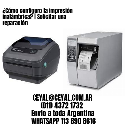 ¿Cómo configuro la impresión inalámbrica? | Solicitar una reparación