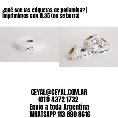 ¿Qué son las etiquetas de poliamida? | Imprimimos con HL35 (no se borra)