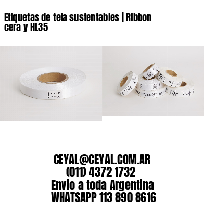Etiquetas de tela sustentables | Ribbon cera y HL35