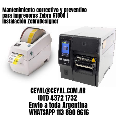 Mantenimiento correctivo y preventivo para impresoras Zebra GT800 | Instalación ZebraDesigner