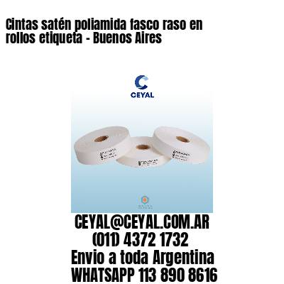 Cintas satén poliamida fasco raso en rollos etiqueta – Buenos Aires