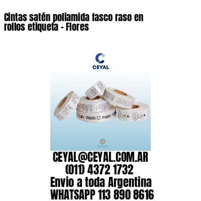 Cintas satén poliamida fasco raso en rollos etiqueta – Flores
