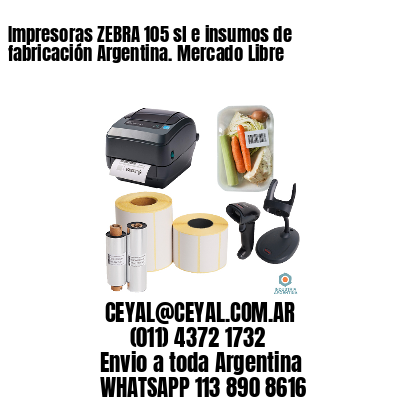 Impresoras ZEBRA 105 sl e insumos de fabricación Argentina. Mercado Libre