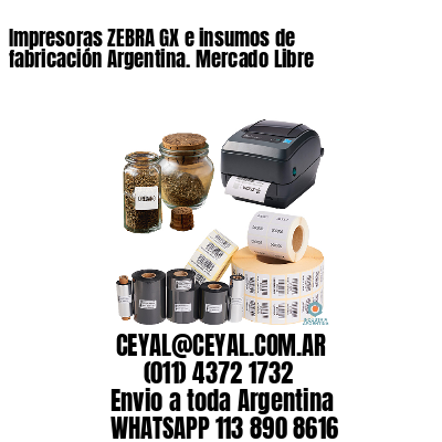 Impresoras ZEBRA GX e insumos de fabricación Argentina. Mercado Libre