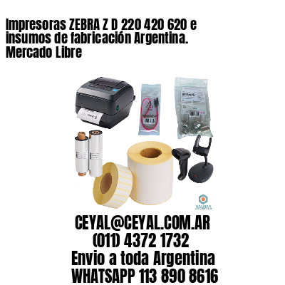 Impresoras ZEBRA Z D 220 420 620 e insumos de fabricación Argentina. Mercado Libre