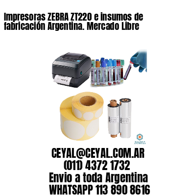 Impresoras ZEBRA ZT220 e insumos de fabricación Argentina. Mercado Libre