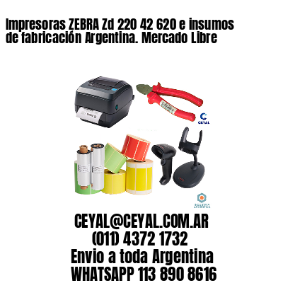 Impresoras ZEBRA Zd 220 42 620 e insumos de fabricación Argentina. Mercado Libre
