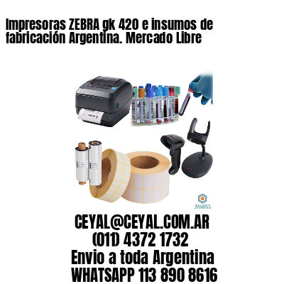 Impresoras ZEBRA gk 420 e insumos de fabricación Argentina. Mercado Libre
