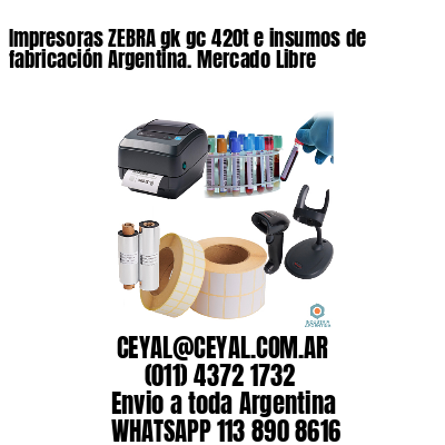 Impresoras ZEBRA gk gc 420t e insumos de fabricación Argentina. Mercado Libre
