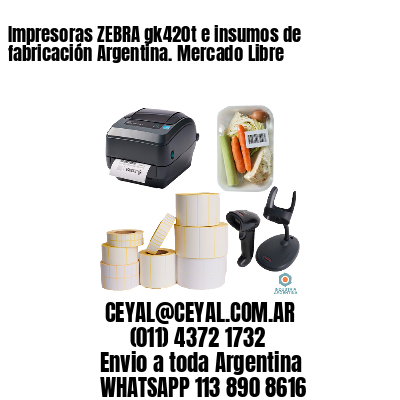 Impresoras ZEBRA gk420t e insumos de fabricación Argentina. Mercado Libre