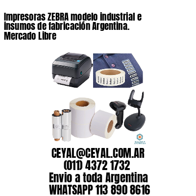 Impresoras ZEBRA modelo industrial e insumos de fabricación Argentina. Mercado Libre