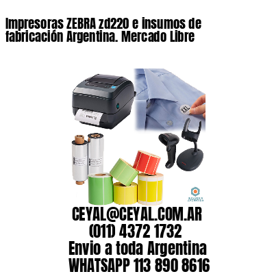 Impresoras ZEBRA zd220 e insumos de fabricación Argentina. Mercado Libre