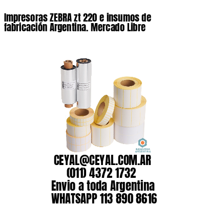 Impresoras ZEBRA zt 220 e insumos de fabricación Argentina. Mercado Libre