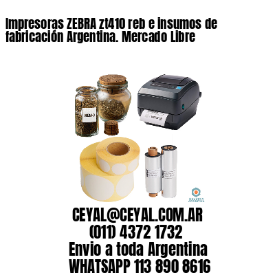Impresoras ZEBRA zt410 reb e insumos de fabricación Argentina. Mercado Libre