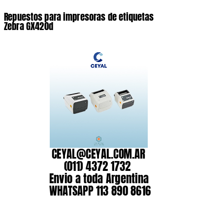 Repuestos para impresoras de etiquetas Zebra GX420d