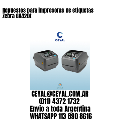 Repuestos para impresoras de etiquetas Zebra GX420t
