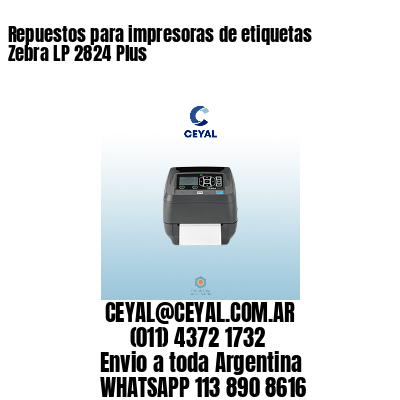 Repuestos para impresoras de etiquetas Zebra LP 2824 Plus