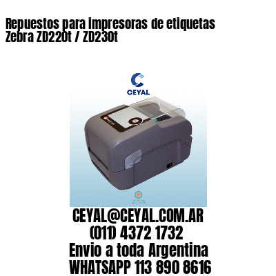Repuestos para impresoras de etiquetas Zebra ZD220t / ZD230t