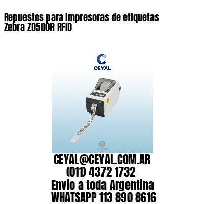 Repuestos para impresoras de etiquetas Zebra ZD500R RFID
