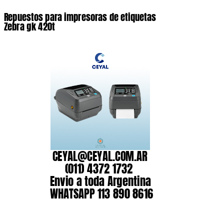 Repuestos para impresoras de etiquetas Zebra gk 420t