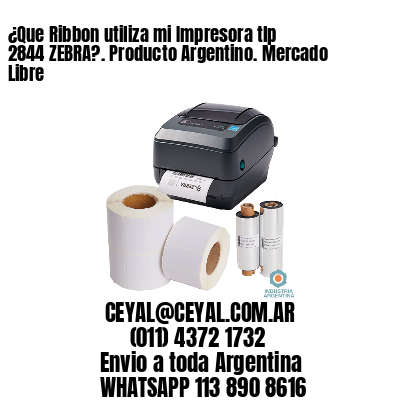 ¿Que Ribbon utiliza mi Impresora tlp 2844 ZEBRA?. Producto Argentino. Mercado Libre