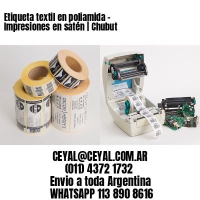 Etiqueta textil en poliamida – Impresiones en satén | Chubut