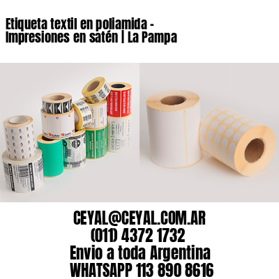 Etiqueta textil en poliamida – Impresiones en satén | La Pampa
