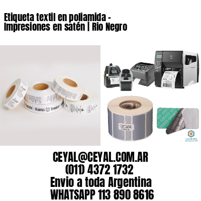 Etiqueta textil en poliamida – Impresiones en satén | Rio Negro