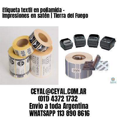 Etiqueta textil en poliamida – Impresiones en satén | Tierra del Fuego