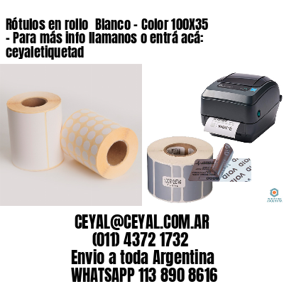 Rótulos en rollo  Blanco – Color 100X35 – Para más info llamanos o entrá acá: ceyaletiquetad