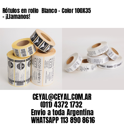 Rótulos en rollo  Blanco – Color 100X35 – ¡Llamanos!