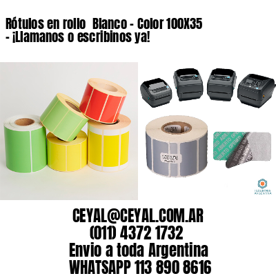 Rótulos en rollo  Blanco – Color 100X35 – ¡Llamanos o escribinos ya!