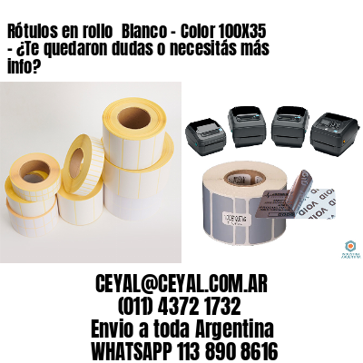 Rótulos en rollo  Blanco – Color 100X35 – ¿Te quedaron dudas o necesitás más info?