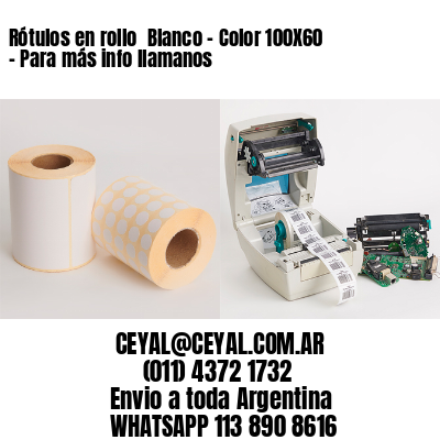 Rótulos en rollo  Blanco – Color 100X60 – Para más info llamanos