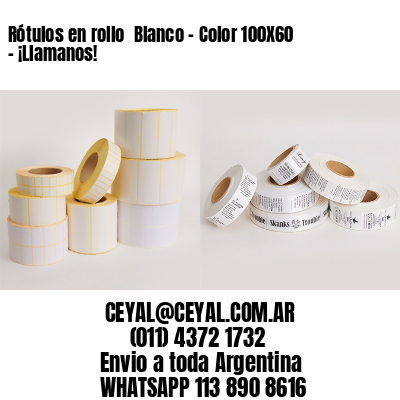 Rótulos en rollo  Blanco – Color 100X60 – ¡Llamanos!