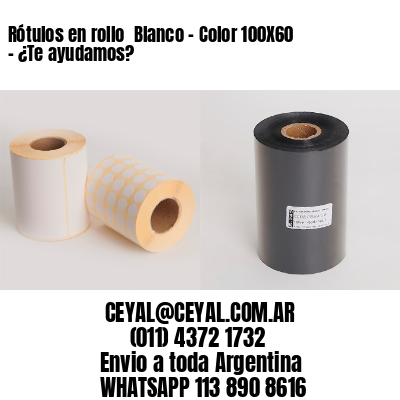 Rótulos en rollo  Blanco – Color 100X60 – ¿Te ayudamos?