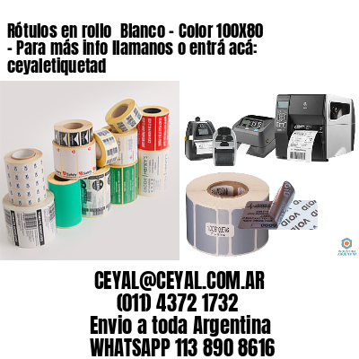 Rótulos en rollo  Blanco – Color 100X80 – Para más info llamanos o entrá acá: ceyaletiquetad