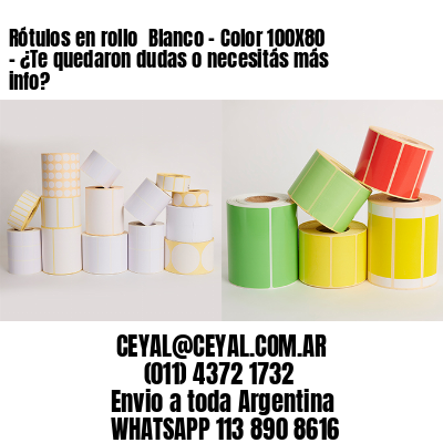 Rótulos en rollo  Blanco – Color 100X80 – ¿Te quedaron dudas o necesitás más info?
