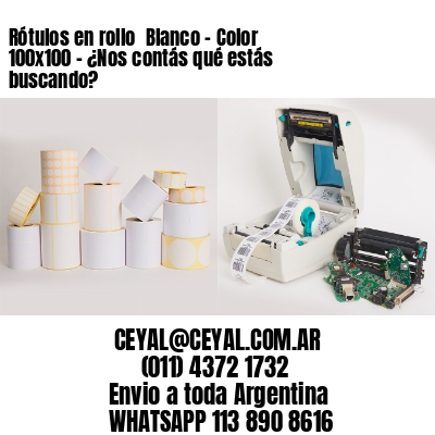 Rótulos en rollo  Blanco – Color 100×100 – ¿Nos contás qué estás buscando?