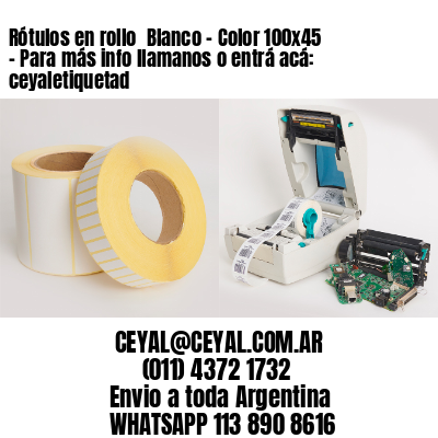 Rótulos en rollo  Blanco – Color 100×45 – Para más info llamanos o entrá acá: ceyaletiquetad