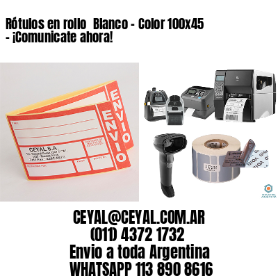 Rótulos en rollo  Blanco – Color 100×45 – ¡Comunicate ahora!