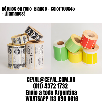Rótulos en rollo  Blanco – Color 100×45 – ¡Llamanos!