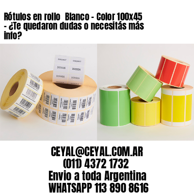 Rótulos en rollo  Blanco – Color 100×45 – ¿Te quedaron dudas o necesitás más info?