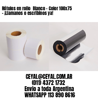 Rótulos en rollo  Blanco – Color 100×75 – ¡Llamanos o escribinos ya!