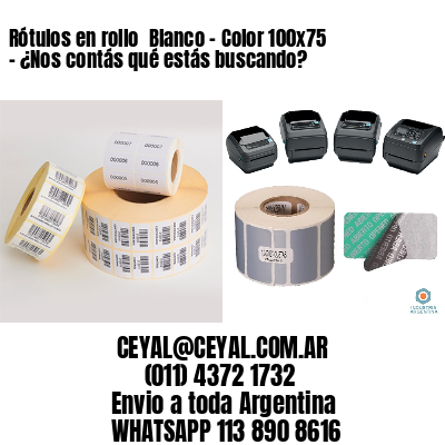 Rótulos en rollo  Blanco – Color 100×75 – ¿Nos contás qué estás buscando?